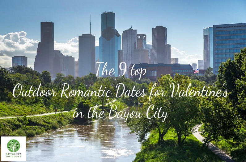 The 9 top Outdoor Romantic Dates for Valentine’s in the Bayou City1